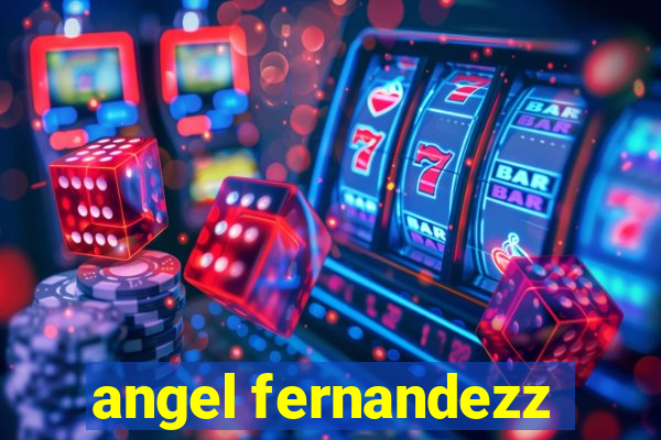 angel fernandezz